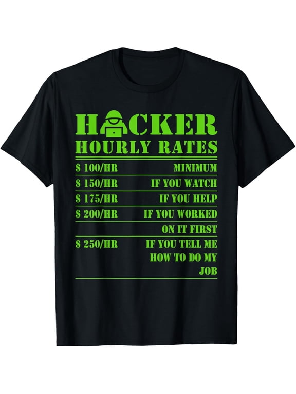Hacker Hourly Rates Computer Cyber Hacking Gift Graphic Design For Everyday Style T-Shirt, Size S-5XL