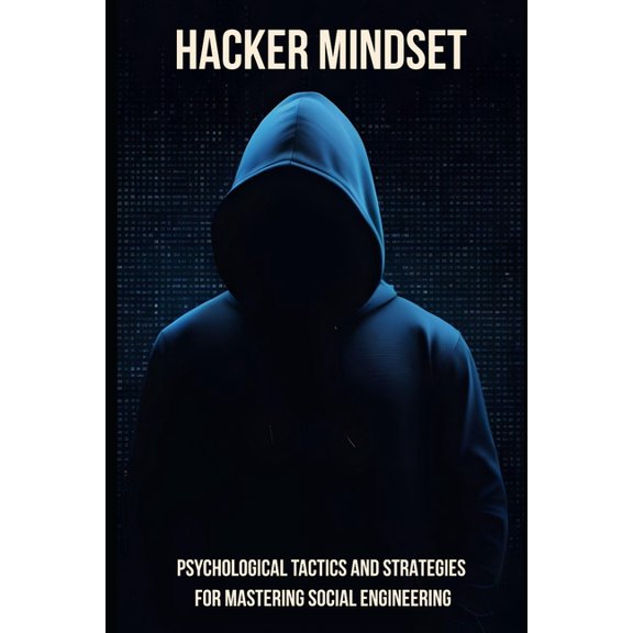 Hacker Mindset: Psychological Tactics and Strategies for Mastering Social Engineering, (Paperback)