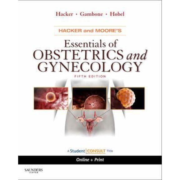 Pre-Owned Hacker & Moore's Essentials of Obstetrics and Gynecology: With STUDENT CONSULT Online Access (Paperback) 1416059407 9781416059400