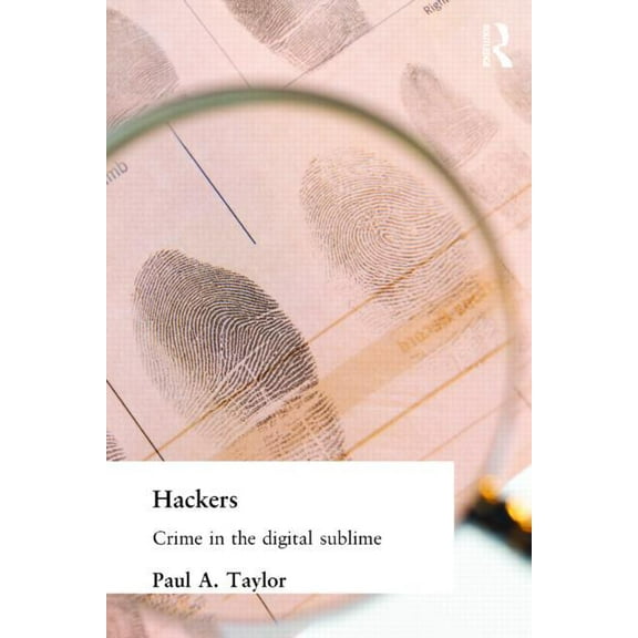 Hackers: Crime and the Digital Sublime, (Paperback)