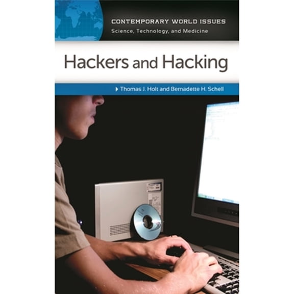 Pre-Owned Hackers and Hacking: A Reference Handbook (Hardcover) by Thomas Holt, Bernadette Schell