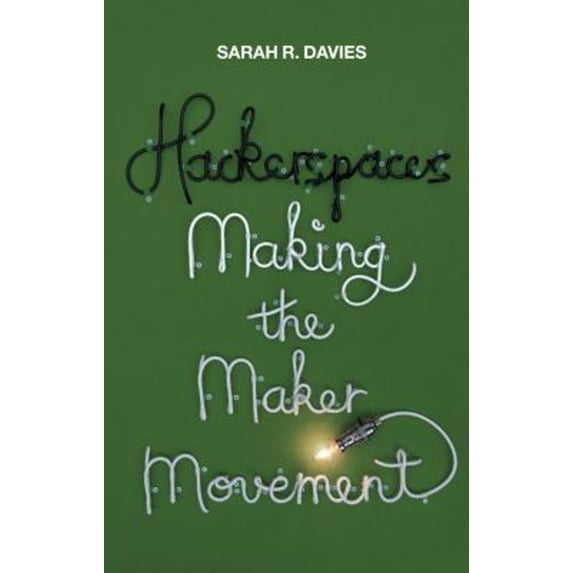 Pre-Owned Hackerspaces : Making the Maker Movement (Paperback) 9781509501175