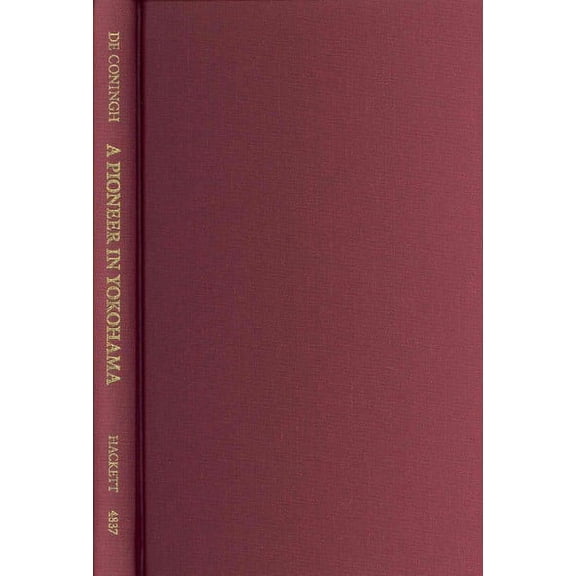 Hackett Classics: A Pioneer in Yokohama : A Dutchman's Adventures in the New Treaty Port (Hardcover)