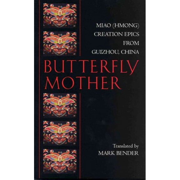 Hackett Classics: Butterfly Mother : Miao (Hmong) Creation Epics from Guizhou, China (Paperback)