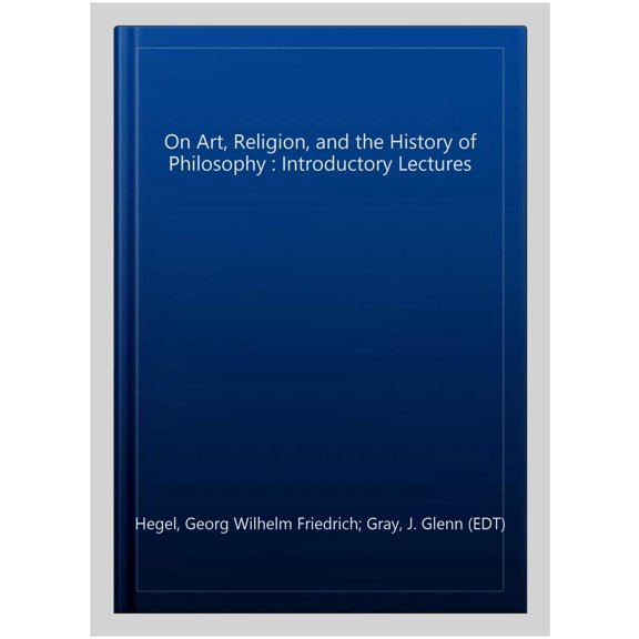 Hackett Classics: On Art, Religion, and the History of Philosophy : Introductory Lectures (Hardcover)
