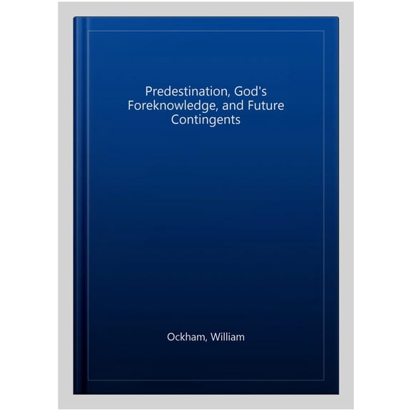 Hackett Classics: Predestination, God's Foreknowledge, And Future Contingents (Edition 2) (Hardcover)
