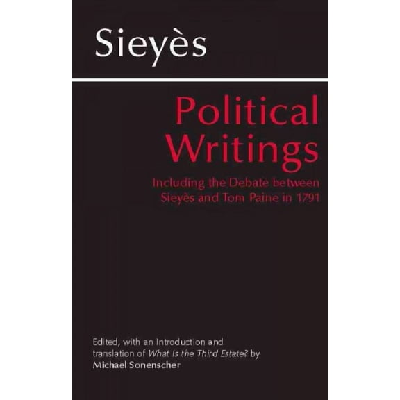 Hackett Classics: Sieys: Political Writings : Including the Debate Between Sieyes and Tom Paine in 1791 (Paperback)