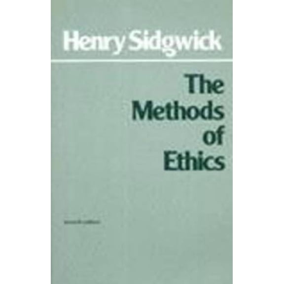 Hackett Classics: The Methods of Ethics (Edition 7) (Paperback)