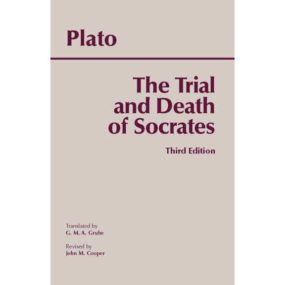 Hackett Classics: The Trial and Death of Socrates : Euthyphro, Apology, Crito, death scene from Phaedo (Edition 3) (Paperback)