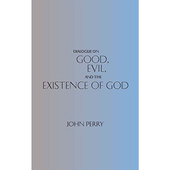 Hackett Philosophical Dialogues: Dialogue on Good, Evil, and the Existence of God (Paperback)