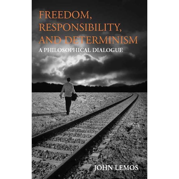 Hackett Philosophical Dialogues: Freedom, Responsibility, and Determinism : A Philosophical Dialogue (Paperback)