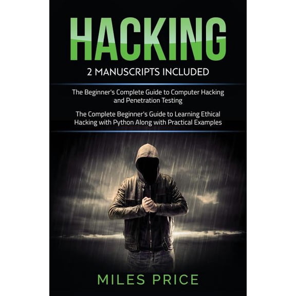 Hacking: 2 Books In 1 Bargain: The Complete Beginner's Guide to Learning Ethical Hacking with Python Along with Practica, (Paperback)