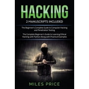 Hacking 2 Books In 1 Bargain The Complete Beginners Guide to Learning Ethical Hacking with Python Along with Practica, Paperback