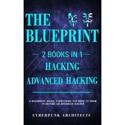 Hacking & Advanced Hacking 2 BOOKS IN 1 THE BLUEPRINT Everything You Need To Know For Hacking!, Paperback