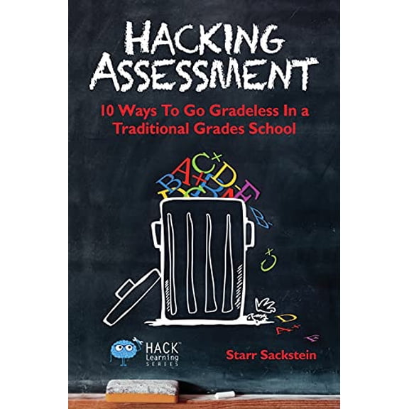 Pre-Owned Hacking Assessment: 10 Ways to Go Gradeless in a Traditional Grades School (Paperback) 0986104914 9780986104916