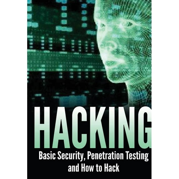 Hacking: Basic Security, Penetration Testing and How to Hack (Hardcover)