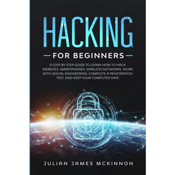 Pre-Owned Hacking for Beginners: A Step by Step Guide to Learn How to Hack Websites, Smartphones, Wireless Networks, Work with Social Engineering, Complete a Penetration Test, and Keep Your Computer Safe (Paper