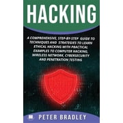 Hacking A Comprehensive, Step-By-Step Guide to Techniques and Strategies to Learn Ethical Hacking With Practical Examples to Computer Hacking, Wireless Network, Cybersecurity and Penetration Test Pa