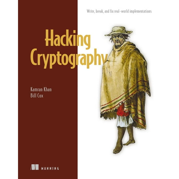 Hacking Cryptography: Write, Break, and Fix Real-World Implementations, (Paperback)