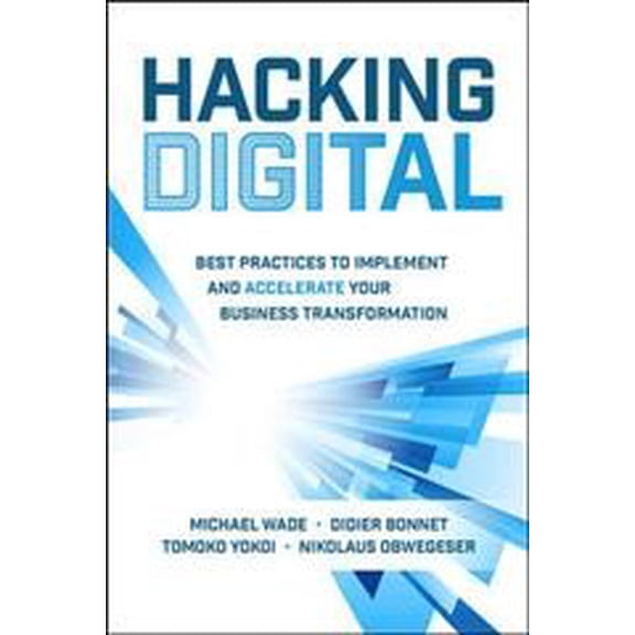 Pre-Owned Hacking Digital: Best Practices to Implement and Accelerate Your Business Transformation (Hardcover)
