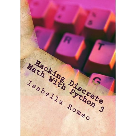 Hacking Discrete Math With Python 3 (Paperback)