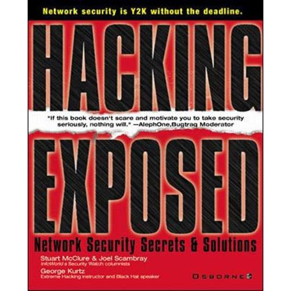 Hacking Exposed: Network Security Secrets and Solutions (Paperback) by Stuart McClure, George Kurtz, Joel Scambray