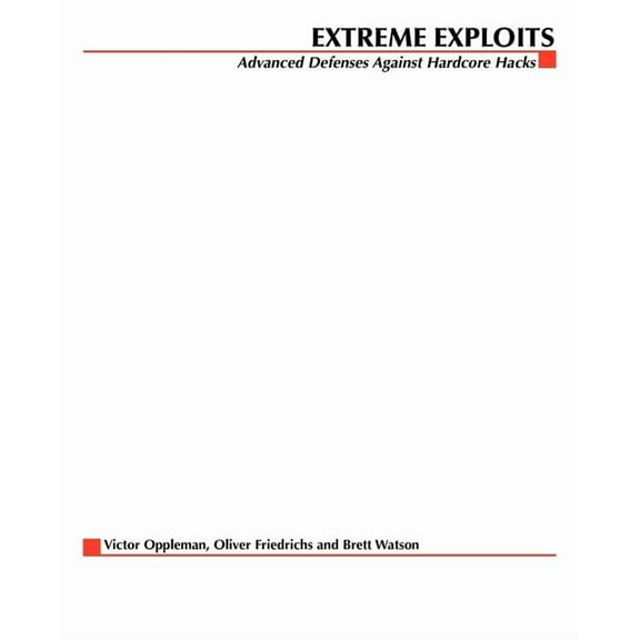 Hacking Exposed S Extreme Exploits: Advanced Defenses Against Hardcore Hacks (Hacking Exposed), (Paperback)