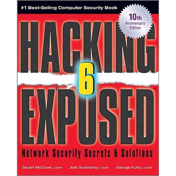 Hacking Exposed, Sixth Edition: Network Security Secrets& Solutions (Paperback) by Stuart McClure, Joel Scambray, George Kurtz
