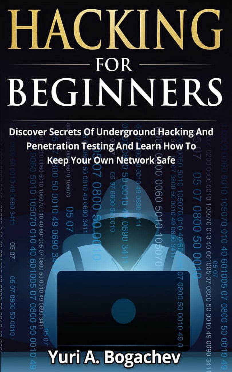 Hacking For Beginners: Discover Secrets Of Underground Hacking And ...