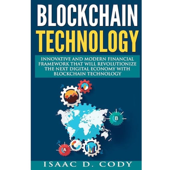 Hacking Freedom and Data Freedom: Blockchain: Innovative and Modern Financial Framework that will revolutionize the Next Digital Economy with Blockchain Technology: (Blockchain, Blockchain Technology,