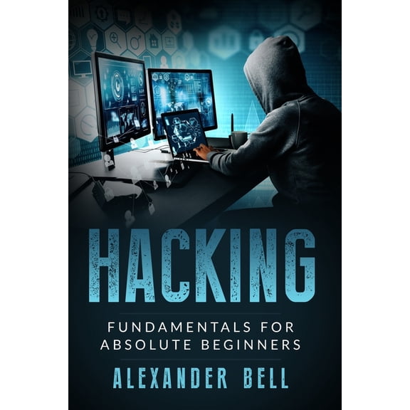 Hacking: Fundamentals for Absolute Beginners (Paperback)