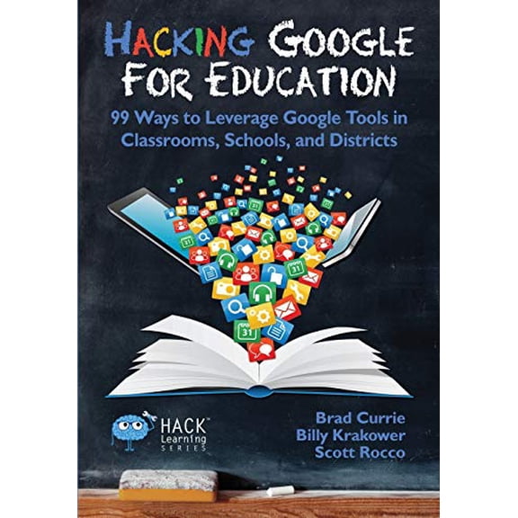 Pre-Owned Hacking Google for Education: 99 Ways to Leverage Google Tools in Classrooms, Schools, and Districts (Paperback) 0998570508 9780998570501