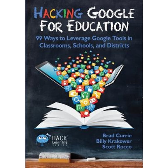 Pre-Owned Hacking Google for Education: 99 Ways to Leverage Google Tools in Classrooms, Schools, and Districts (Paperback) 0998570508 9780998570501