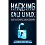 Hacking With Kali Linux Advanced Guide on Ethical Hacking and Penetration Testing with Kali. Practical Approach with Tools to Understand in Detail Cybersecurity and Computer Hacking with Examples Pa