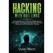 Hacking with Kali Linux A Comprehensive Guide for Beginners to Learn Basic Hacking, Cybersecurity, Wireless Networks, and Penetration Testing Paperback