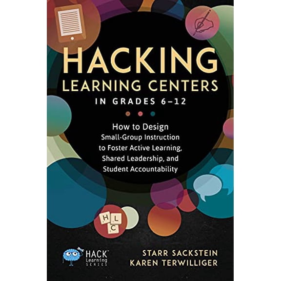 Pre-Owned Hacking Learning Centers in Grades 6-12: How to Design Small-Group Instruction to Foster Active Learning, Shared Leadership, and Student Accountability: 27 (Hack Learning Series) Paperback