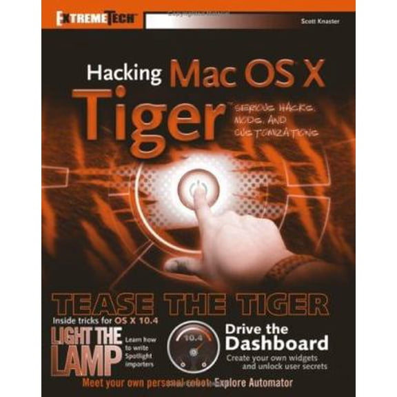 Pre-Owned Hacking Mac OS X Tiger: Serious Hacks, Mods and Customizations (ExtremeTech) (Paperback) 076458345X 9780764583452