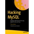 thumbnail image 1 of Hacking MySQL: Breaking, Optimizing, and Securing MySQL for Your Use Case, (Paperback), 1 of 1