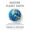 thumbnail image 1 of Hacking Planet Earth: Technologies That Can Counteract Climate Change and Create a Better Future, (Paperback), 1 of 1