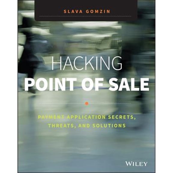 Pre-Owned Hacking Point of Sale: Payment Application Secrets, Threats, and Solutions (Paperback) 1118810112 9781118810118