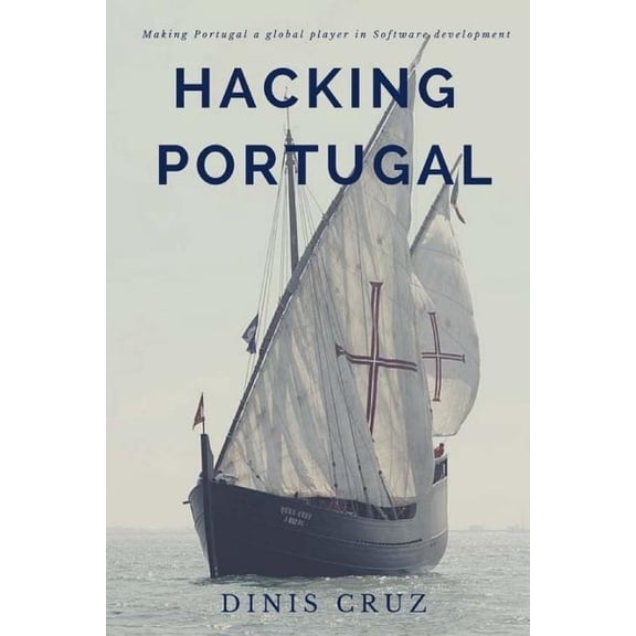 Hacking Portugal: Making Portugal a global player in Software Development (Paperback)