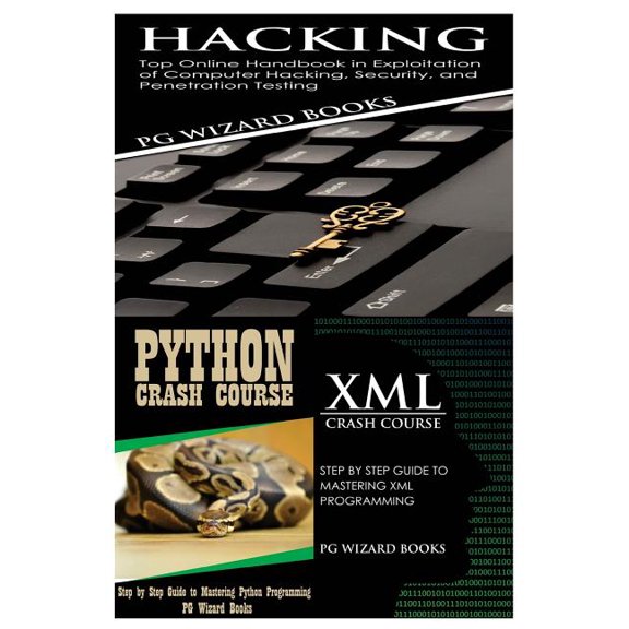 Hacking + Python Crash Course + XML Crash Course (Paperback)