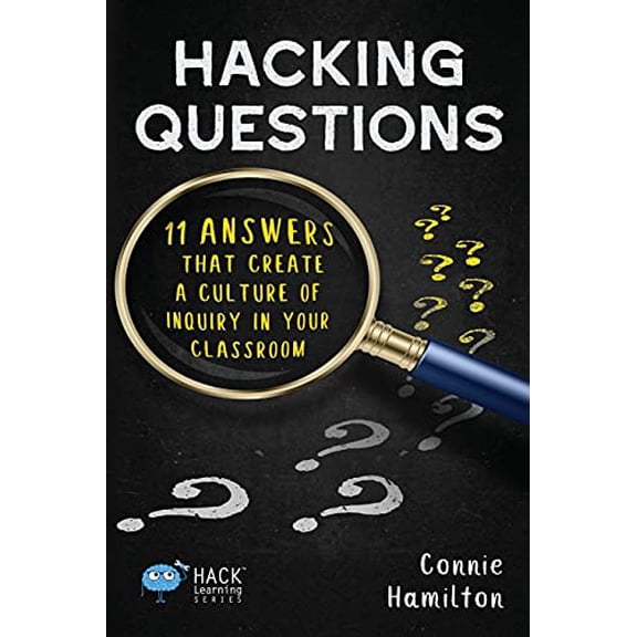 Pre-Owned Hacking Questions: 11 Answers That Create a Culture of Inquiry in Your Classroom (Paperback) 1948212145 9781948212144