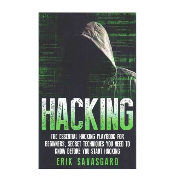 Hacking: Computer Hacking: The Essential Hacking Guide for Beginners, Everything You need to know (Paperback) by Erik Savasgard