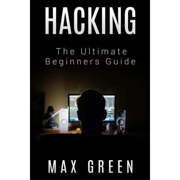 Hacking: The Ultimate Beginners Guide (Paperback)