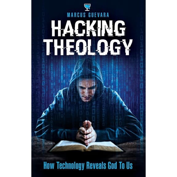 Hacking Theology: How Technology Reveals God to Us, (Paperback)
