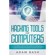 Hacking Tools For Computers The Ultimate Guide To Have A Complete Overview on Linux, Including Linux Mint, Notions of Linux for Beginners, Wireless Networks, Penetrating Tests and Kali Linux Paperba