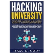 Hacking University Computer Hacking and Mobile Hacking 2 Manuscript Bundle Essential Beginners Guide on How to Become an Amateur Hacker