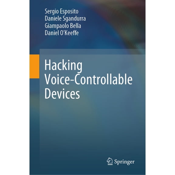 Hacking Voice-Controllable Devices, (Hardcover)