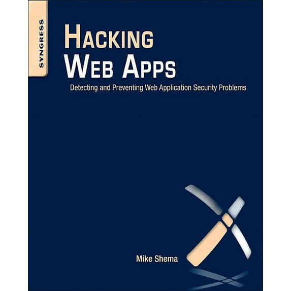 Hacking Web Apps: Detecting and Preventing Web Application Security Problems, (Paperback)